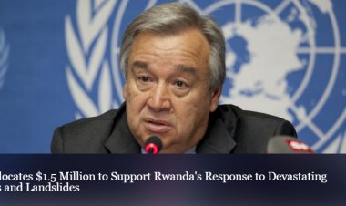 UN allocates $1.5 M to help Rwanda respond to deadly floods, landslides